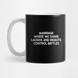 Marriage Where We Share Laughs and Remote Control Battles Mug